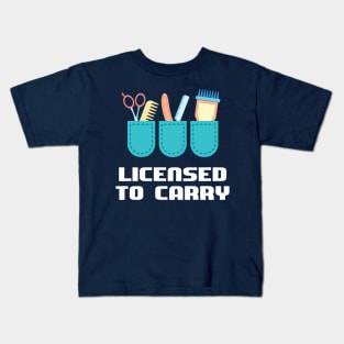 I have the licence to carry - Funny Barber and Hairdresser Gift Kids T-Shirt